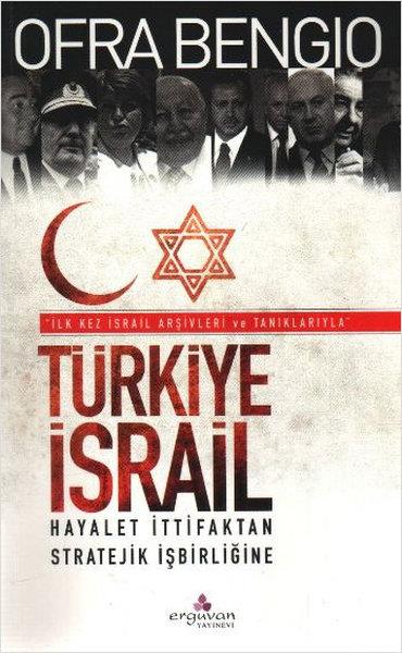 Ofra BengioUluslararası İlişkiler ve Dış Politika KitaplarıTürkiye - İsrail Hayalet İttifaktan Stratejik İşbirliğine