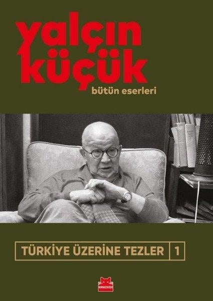 Yalçın KüçükTürkische Politik & PolitikbücherTürkiye Üzerine Tezler 1 - Bütün Eserleri