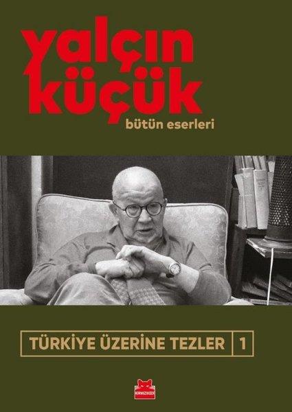 Yalçın KüçükTürkische Politik & PolitikbücherTürkiye Üzerine Tezler 1 - Bütün Eserleri
