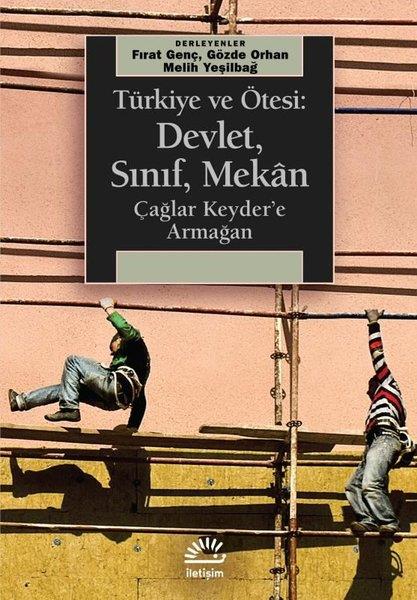 KolektifTürkiye Siyaseti ve Politikası KitaplarıTürkiye ve Ötesi: Devlet, Sınıf, Mekan - Çağlar Keyder'e Armağan