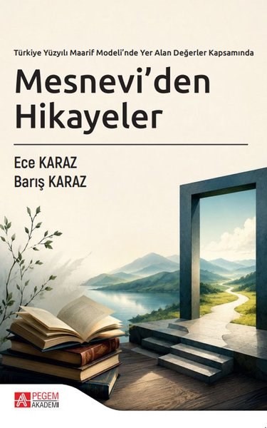 Barış KarazDigerTürkiye Yüzyılı Maarif Modeli'nde Yer Alan Değerler Kapsamında Mesnevi'den Hikayeler