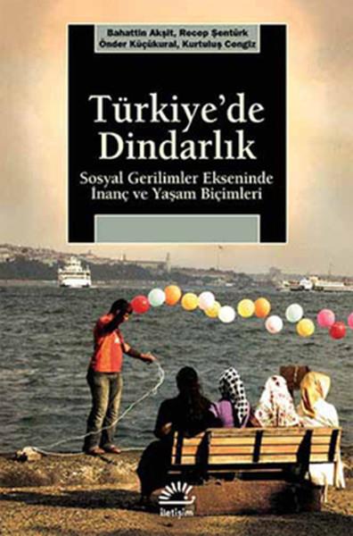 Kurtuluş Cengizİslami Araştırma ve İnceleme KitaplarıTürkiye'de Dindarlık - Sosyal Gerilimler Ekseninde İnanç ve Yaşam Biçimleri