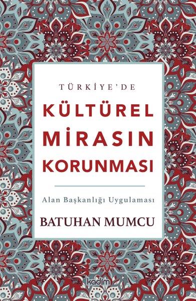 Batuhan MumcuGenel Politika & Siyaset Bilim & Siyaset Tarihi KitaplarıTürkiye'de Kültürel Mirasın Korunması - Alan Başkanlığı Uygulaması