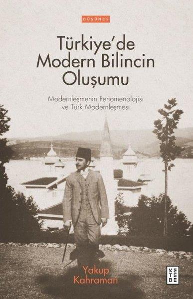 Yakup KahramanDüşünce KitaplarıTürkiyede Modern Bilincin Oluşumu