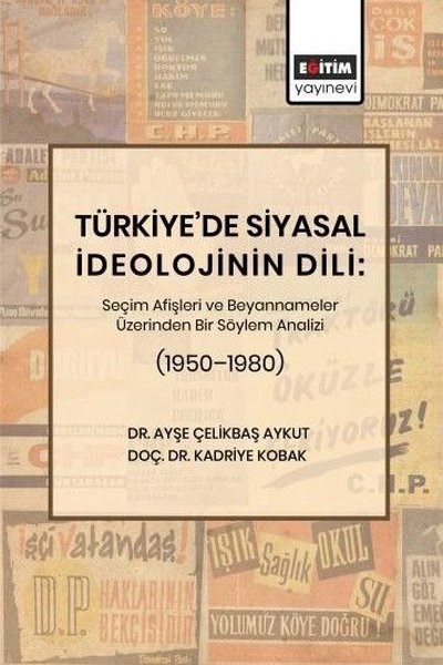 Ayşe Çelikbaş AykutDigerTürkiye'de Siyasal İdeolojinin Dili: Seçim Afişleri ve Beyannameler Üzerinden Bir Söylem Analizi (19