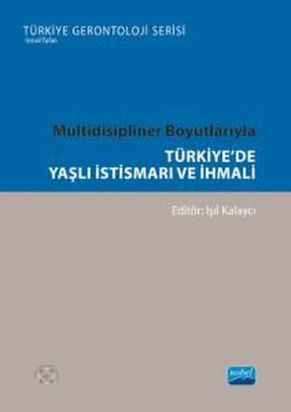 KolektifSosyoloji KitaplarıTürkiye'de Yaşlı İstismarı ve İhmali - Multidisipliner Boyutlarıyla