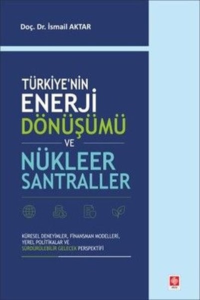 İsmail AktarDigerTürkiye'nin Enerji Dönüşümü ve Nükleer Santraller