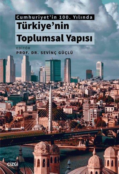 KolektifSosyoloji KitaplarıTürkiye'nin Toplumsal Yapısı - Cumhuriyet'in 100. Yılında