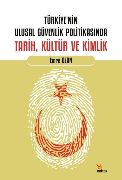 Emre OzanTürkiye Siyaseti ve Politikası KitaplarıTürkiye'nin Ulusal Güvenlik Politikasında Tarih, Kültür ve Kimlik