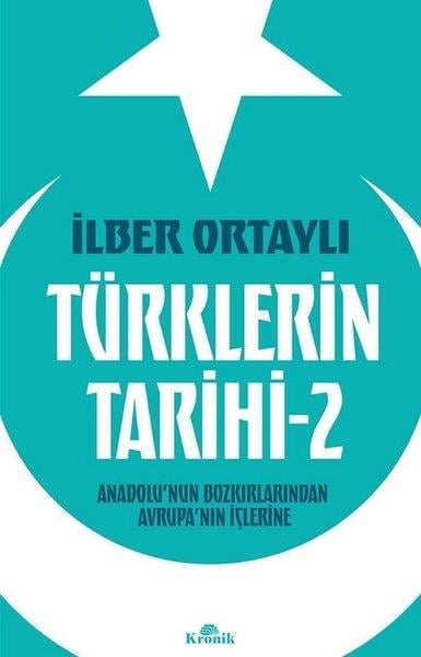 İlber Ortaylıtürkische GeschichtsstudienTürklerin Tarihi 2 - Anadolu'nun Bozkırlarından Avrupa'nın İçlerine