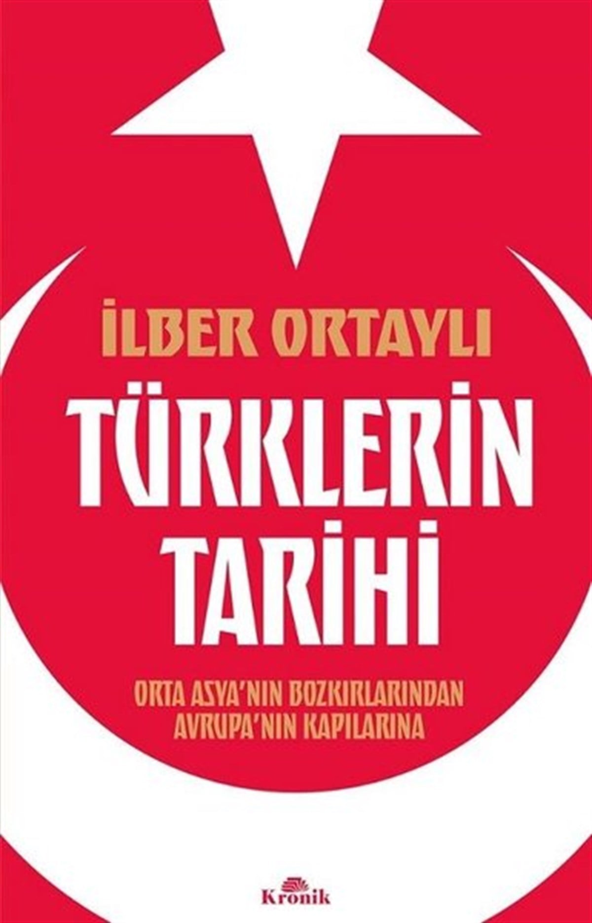 İlber Ortaylıtürkische GeschichtsstudienTürklerin Tarihi - Orta Asya'nın Bozkırlarından Avrupa'nın Kapılarına