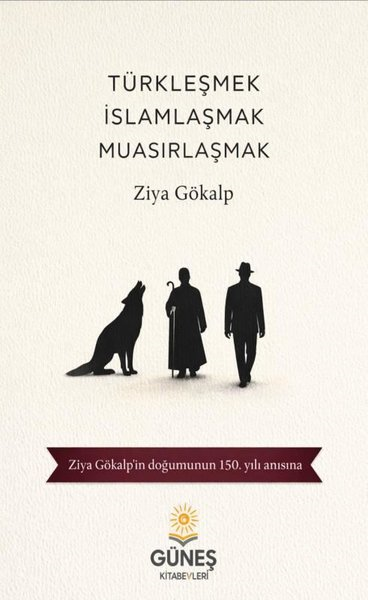 Ziya GökalpTürk Tarihi Araştırmaları KitaplarıTürkleşmek İslamlaşmak Muasırlaşmak
