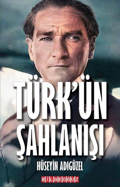 Hüseyin AdıgüzelMustafa Kemal Atatürk KitaplarıTürk'ün Şahlanışı