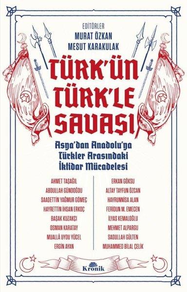 KolektifDünya TarihiTürk'ün Türk'le Savaşı - Asya'dan Anadolu'ya Türkler Arasındaki İktidar Mücadelesi