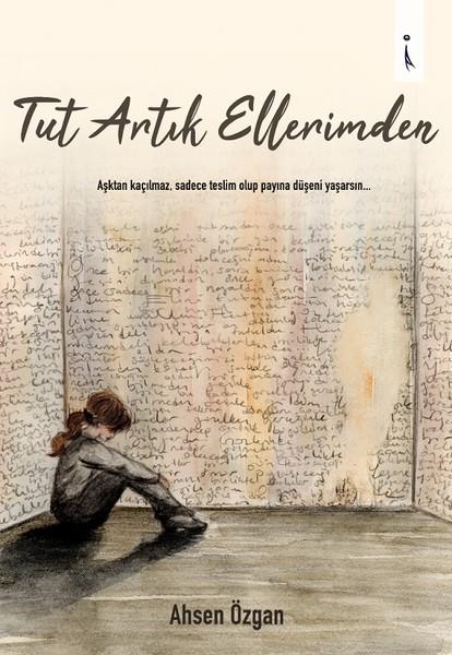 Ahsen ÖzganTürkçe RomanlarTut Artık Ellerimden