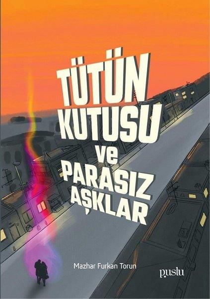 Mazhar Furkan TorunTürk Edebiyatı KitaplarıTütün Kutusu ve Parasız Aşklar