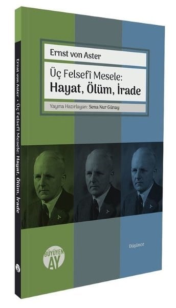 Ernst von AsterFelsefe BilimiÜç Felsefi Mesele: Hayat, Ölüm, İrade