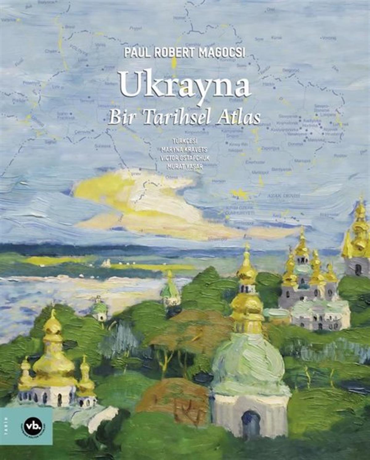 Paul Robert MagocsiDünya TarihiUkrayna: Bir Tarihsel Atlas