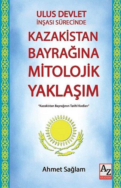 Ahmet SağlamForschung, Analyse und TheoriebücherUlus Devlet İnşası Sürecinde Kazakistan Bayrağına Mitolojik Yaklaşım