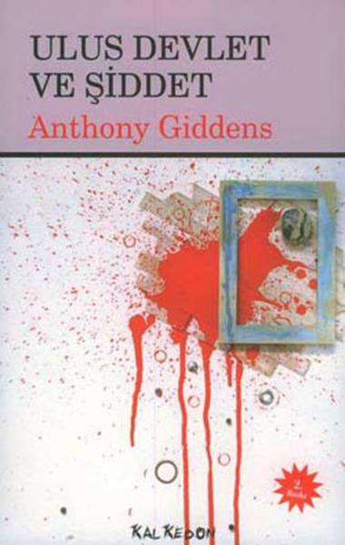 Anthony GiddensDiğerUlus Devlet Ve Şiddet
