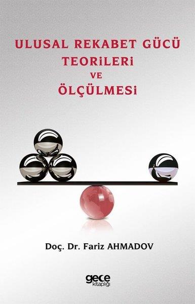 Fariz AhmadovIsletme - Is IdaresiUlusal Rekabet Gücü Teorileri ve Ölçülmesi
