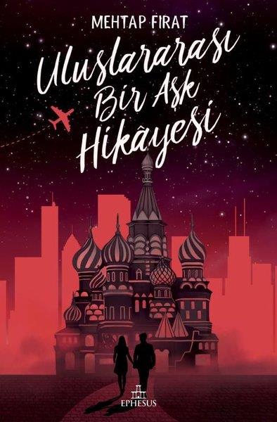 Mehtap FıratTürkçe RomanlarUluslararası Bir Aşk Hikayesi