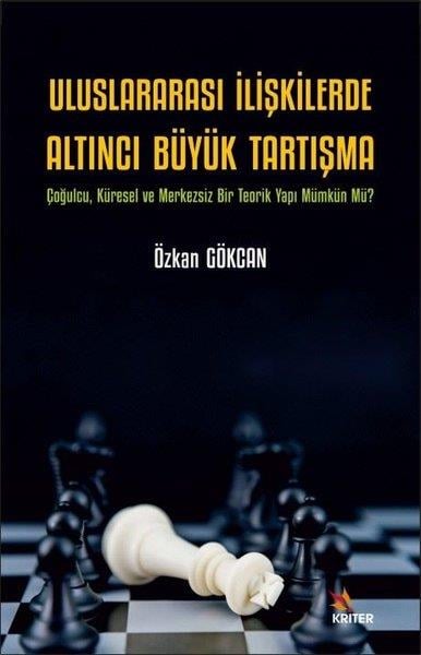 Özcan GökcanDünya Siyaseti ve PolitikasıUluslararası İlişkilerde Altıncı Büyük Tartışma