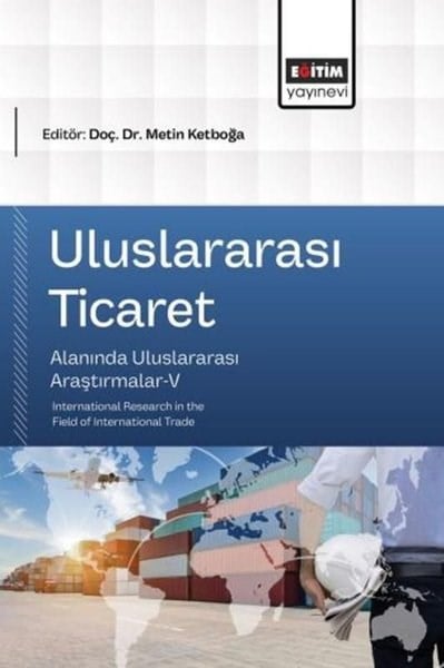 KolektifDigerUluslararası Ticaret Alanında Uluslararası Araştırmalar 5