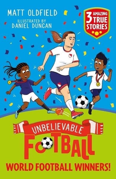 Matt OldfieldChildren InterestUnbelievable Football Short Colour Stories: World Football Winners!