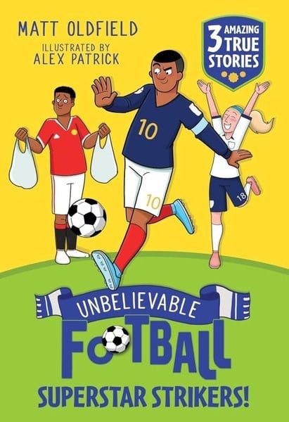 Matt OldfieldChildren InterestUnbelievable Football Short Colour Stories: Superstar Strikers!
