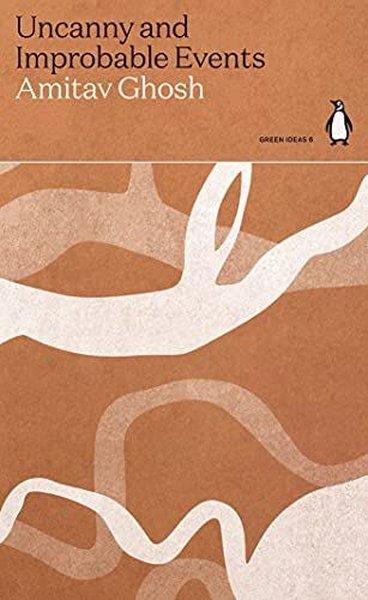 Amitav GhoshClassicsUncanny and Improbable Events