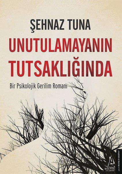 Şehnaz TunaTürkiye RomanUnutulamayanın Tutsaklığında - Bir Psikolojik Gerilim Romanı