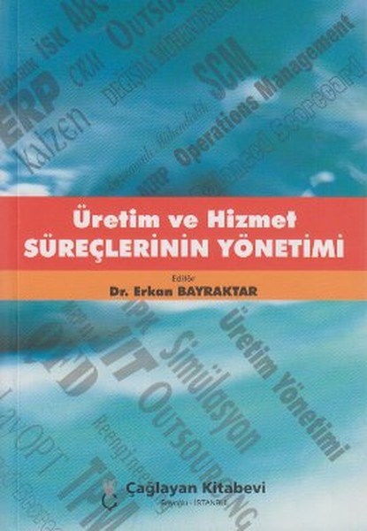 Erkan BayraktarIsletme - Is IdaresiÜretim ve Hizmet Süreçlerinin Yönetimi