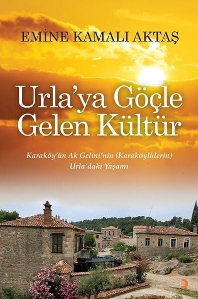 Emine Kamalı AktaşDünya RomanUrlaya Göçle Gelen Kültür - Karaköy'ün Ak Gelini'nin Urla'daki Yaşamı