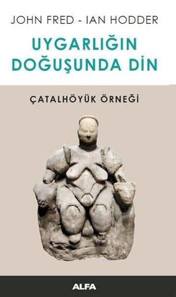 John FresReferans & Kaynak KitaplarUygarlığın Doğuşunda Din