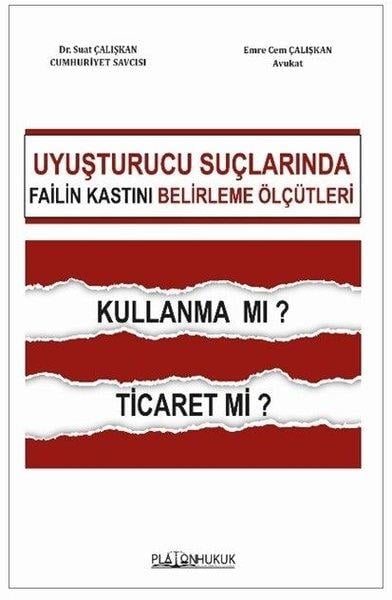 Emre Cem ÇalışkanHukuk Üzerine KitaplarUyuşturucu Suçlarında Failin Kastını Belirleme Ölçütleri Kullanma mı? Ticaret mi?