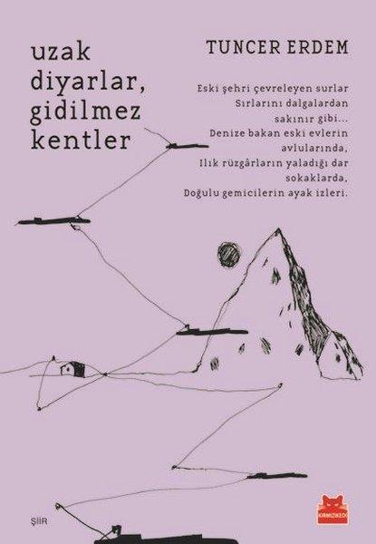 Tuncer ErdemTürkçe Şiir KitaplarıUzak Diyarlar, Gidilmez Kentler