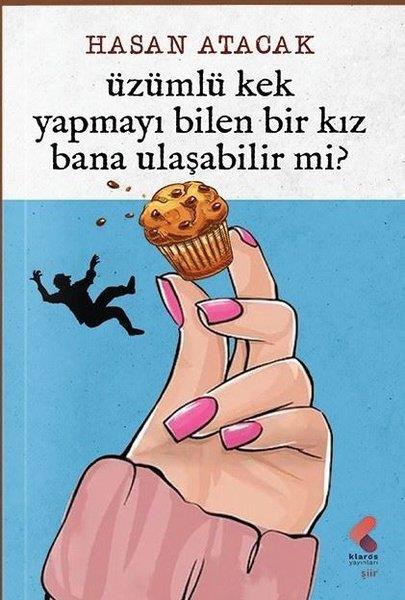 Hasan AtacakTürk ŞiiriÜzümlü Kek Yapmayı Bilen Bir Kız Bana Ulaşabilir Mi?