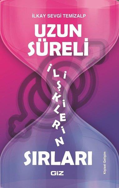 İlkay Sevgi TemizalpKişisel Gelişim KitaplarıUzun Süreli İlişkilerin Sırları