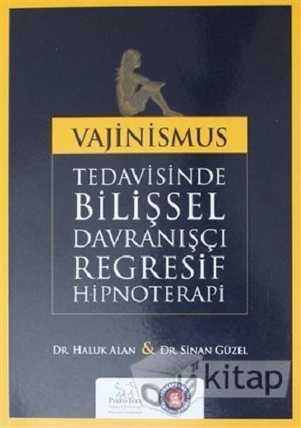 Haluk AlanNachschlagewerkeVajinismus Tedavisinde Bilişsel Davranışçı Regresif Hipnoterapi