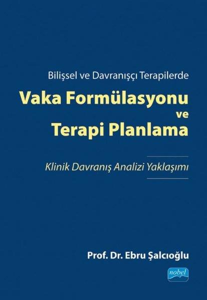 Ebru ŞalcıoğluTıpVaka Formülasyonu ve Terapi Planlama - Bilişsel ve Davranışçı Terapilerde