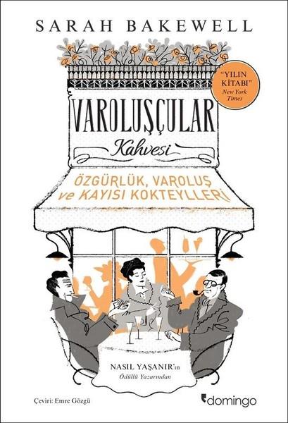 Sarah BakewellAraştıma-İnceleme-ReferansVaroluşçular Kahvesi-Özgürlük Varoluş ve Kayısı Kokteylleri