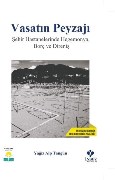 Yağız Alp TangünSosyoloji KitaplarıVasatın Peyzajı: Şehir Hastanelerinde Hegemonya, Borç ve Direniş