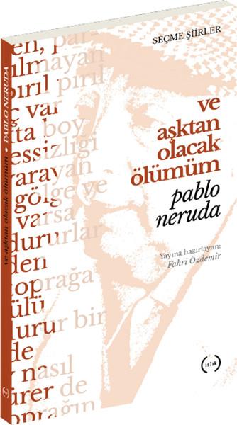 Pablo NerudaTürkçe Şiir KitaplarıVe Aşktan Olacak Ölümüm