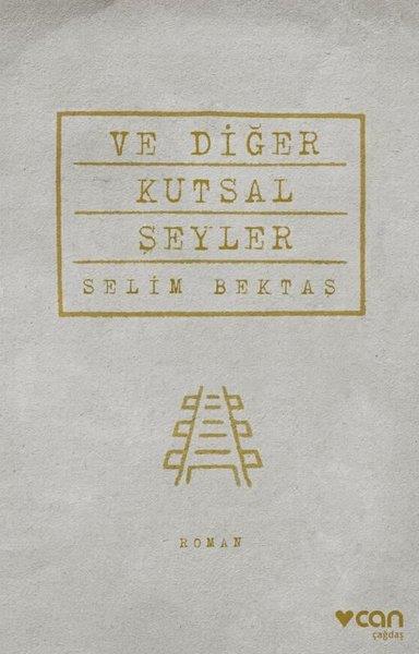 Selim BektaşTürkische RomaneVe Diğer Kutsal Şeyler