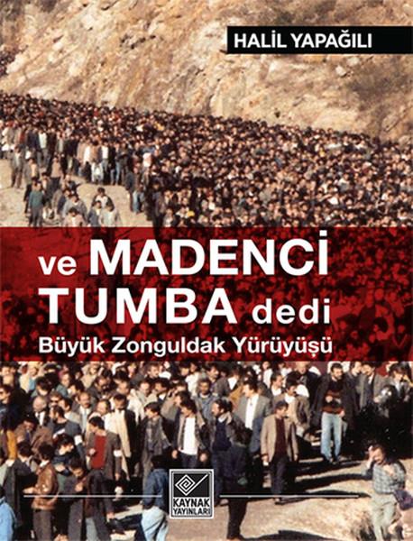Halil YapağılıTürkçe Romanlarve Madenci Tumba Dedi Büyük Zonguldak Yürüyüşü