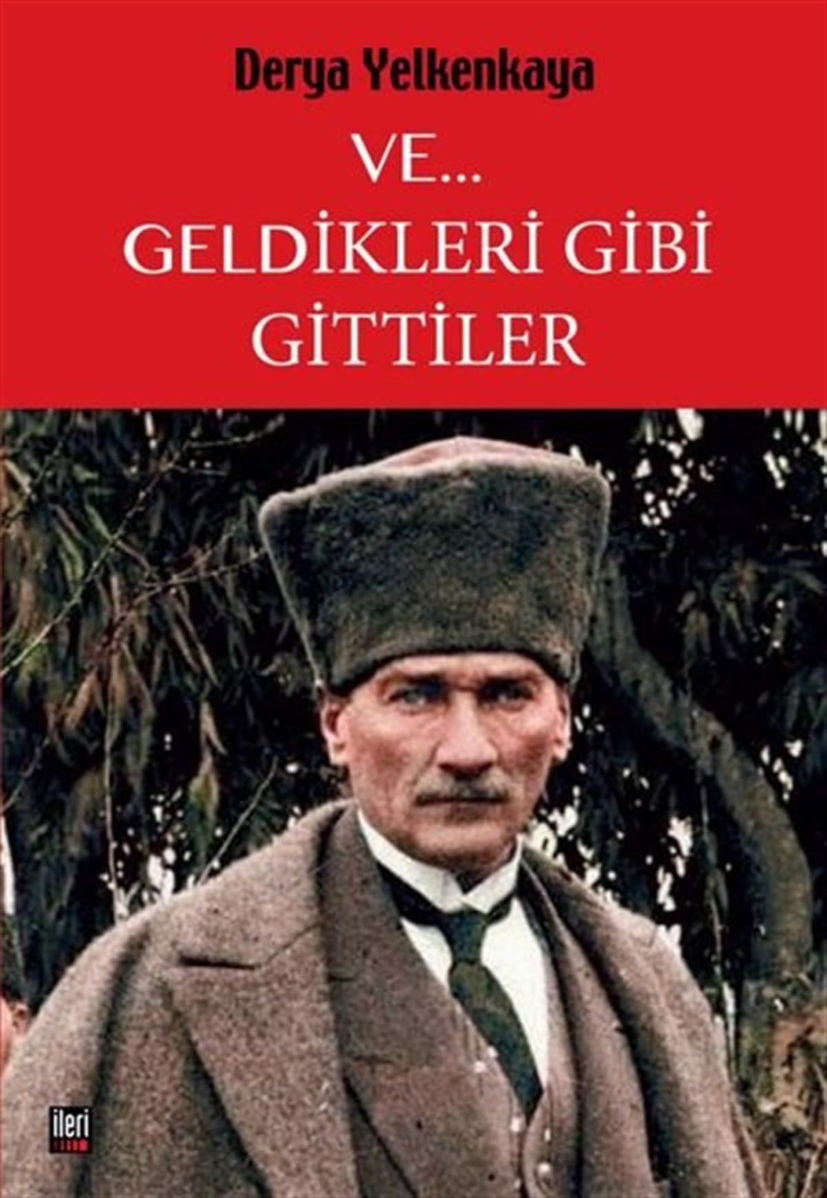 Derya YelkenkayaTürk Tarihi Araştırmaları KitaplarıVe... Geldikleri Gibi Gittiler