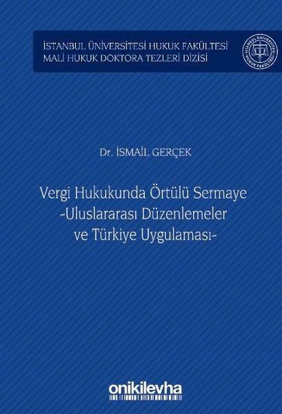 İsmail GerçekHukuk Üzerine KitaplarVergi Hukukunda Örtülü Sermaye - Uluslararası Düzenlemeler ve Türkiye Uygulaması