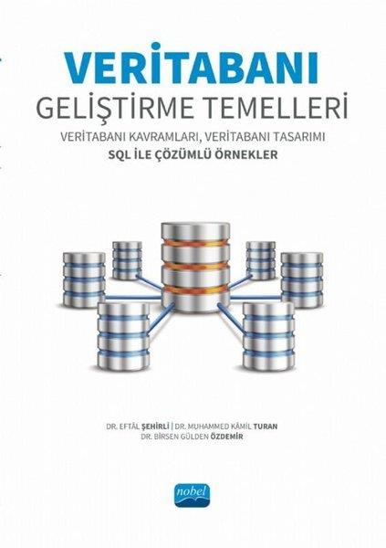 Birsen Gülden ÖzdemirEğitimVeritabanı Geliştirme Temelleri - Veritabanı Kavramları Veritabanı Tasarımı SQL ile Çözümlü Örnekle