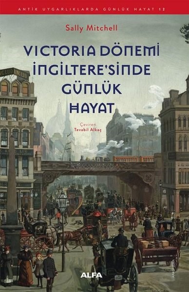 Sally MitchellDünya TarihiVictoria Dönemi İngiltere'sinde Günlük Hayat - Antik Uygarlıklarda Günlük Hayat 12